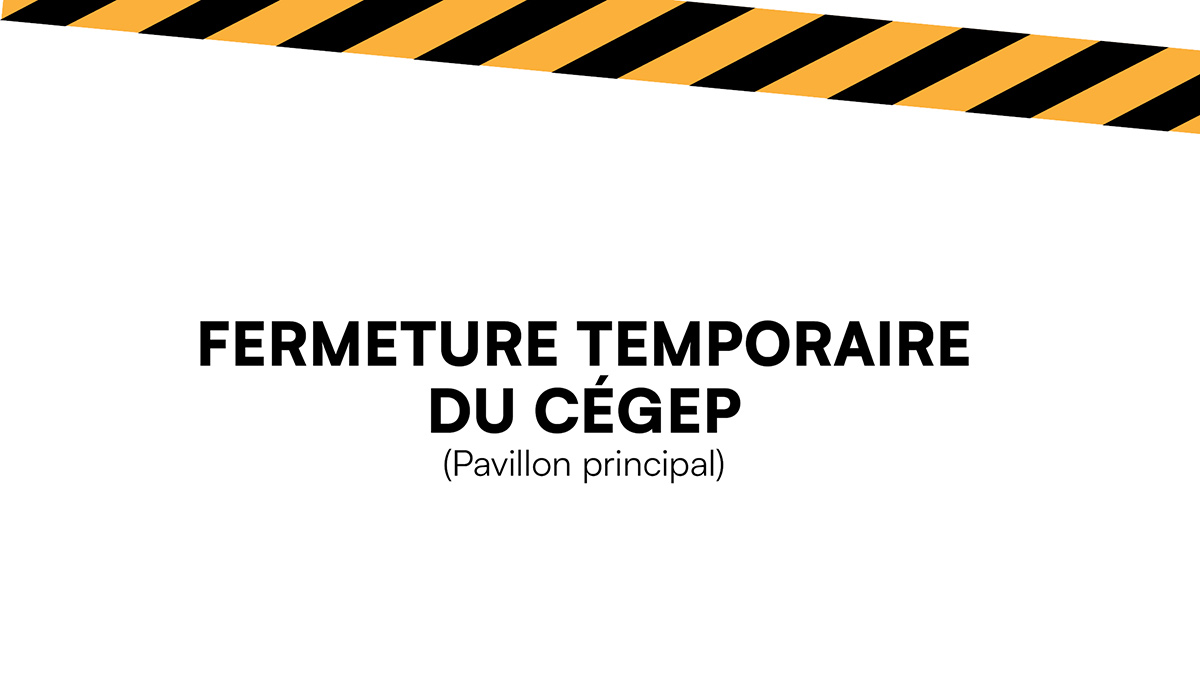 Fermeture temporaire du Cégep (Pavillon principal)